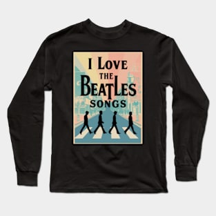 Love The Beatles songs Long Sleeve T-Shirt